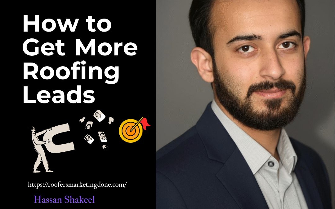How to Get More Roofing Leads Roofers marketing done hassan shakeel seo expert roofing seo expert seo consultant